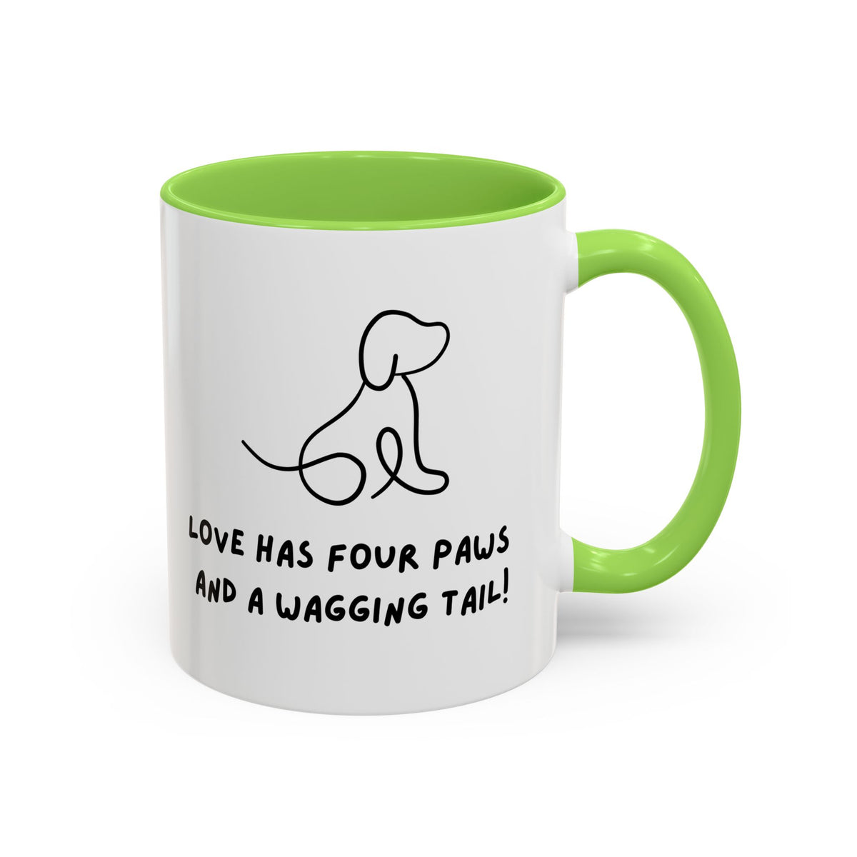 Just For You! A Dog Lover Mug – “Love Has Four Paws and a Wagging Tail” Coffee Cup (11oz/15oz)
