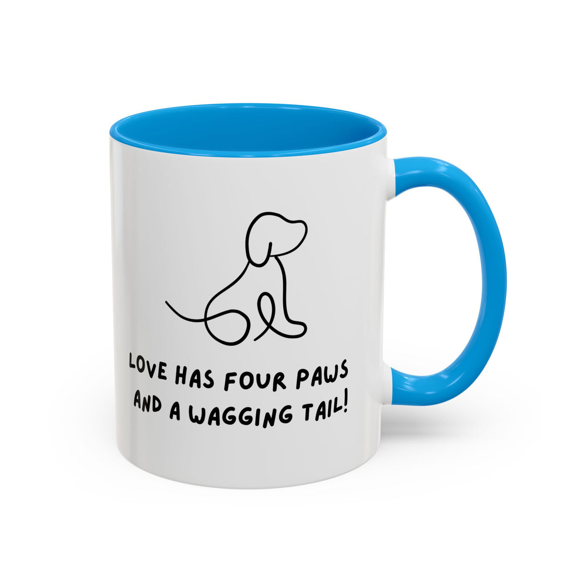 Just For You! A Dog Lover Mug – “Love Has Four Paws and a Wagging Tail” Coffee Cup (11oz/15oz)