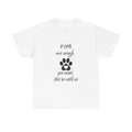 Pet Loss Memorial T-Shirt — “If Love Was Enough You Would Still Be With Us” Paw Print Tee